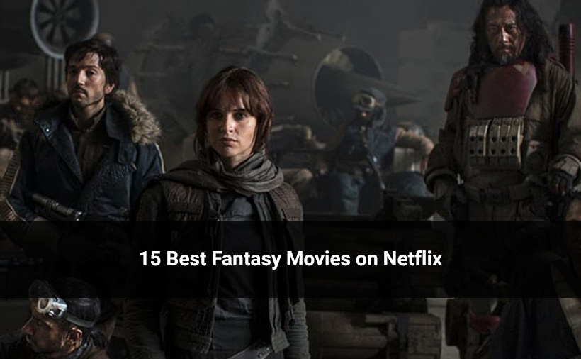 15 Best Fantasy Movies on Netflix [Sci-Fi, Action, Romance, Horror and Supernatural]