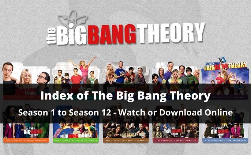 Index of The Big Bang Theory Season 1 to Season 12 [With Cast & Seasons Recap]