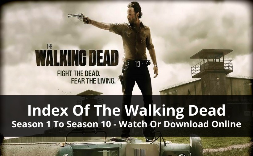 Index Of The Walking Dead Series Season 1 To Season 10 [With Cast, Seasons Recap & A Lot More]