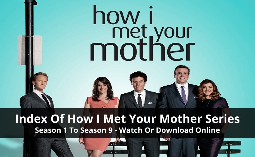 Index Of How I Met Your Mother Series Season 1 To Season 9 [With Cast, Seasons Recap & Much More]